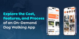 On Demand Dog Walking App Development