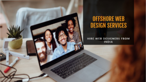 Hire Web Designers India | Offshore Web Design Services