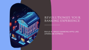 ow to build your ai based banking applications like American Express banking ?
