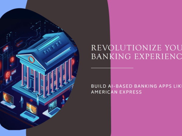 ow to build your ai based banking applications like American Express banking ?