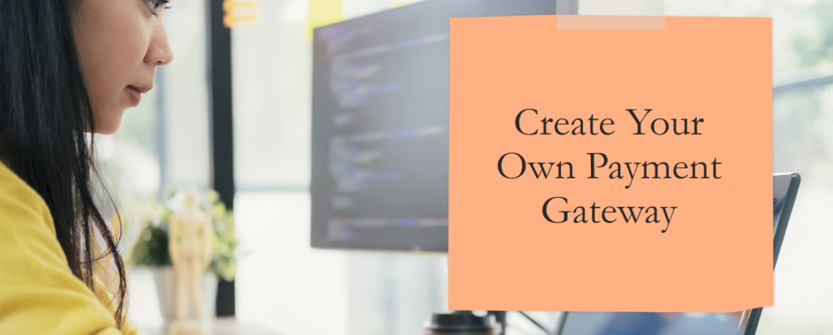 Build Your Own Payment Gateway