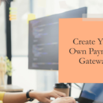 Build Your Own Payment Gateway